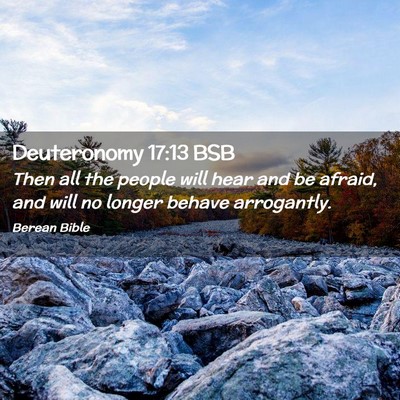Picture 02 - Deuteronomy 17:13 BSB - Then all the people will hear and be afraid, and - Bible Verse Picture