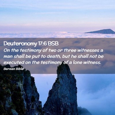 Picture 02 - Deuteronomy 17:6 BSB - On the testimony of two or three witnesses a man - Bible Verse Picture