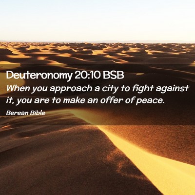 Picture 02 - Deuteronomy 20:10 BSB - When you approach a city to fight against it, you - Bible Verse Picture