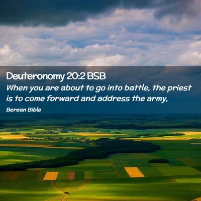 Picture 02 - Deuteronomy 20:2 BSB - When you are about to go into battle, the priest - Bible Verse Picture