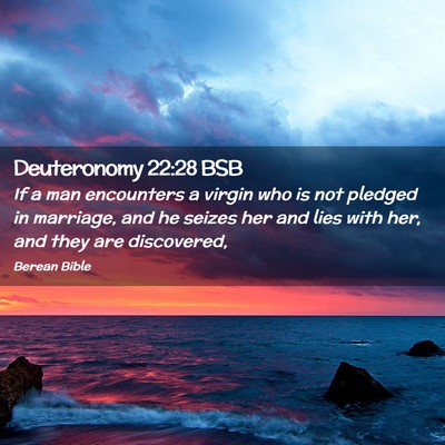 Picture 02 - Deuteronomy 22:28 BSB - If a man encounters a virgin who is not pledged - Bible Verse Picture