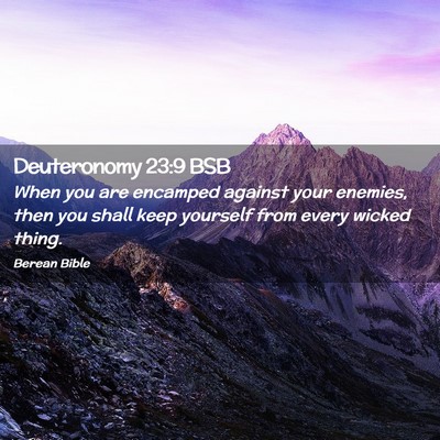 Picture 02 - Deuteronomy 23:9 BSB - When you are encamped against your enemies, then - Bible Verse Picture