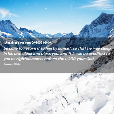 Picture 02 - Deuteronomy 24:13 BSB - be sure to return it to him by sunset, so that he - Bible Verse Picture