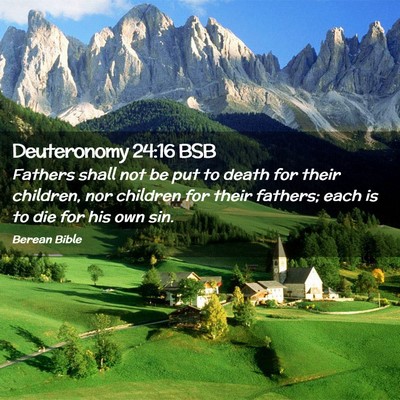 Picture 02 - Deuteronomy 24:16 BSB - Fathers shall not be put to death for their - Bible Verse Picture