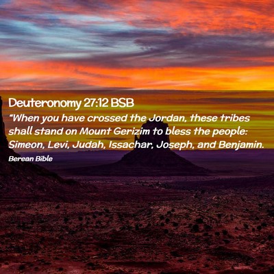 Picture 02 - Deuteronomy 27:12 BSB - “When you have crossed the Jordan, these tribes - Bible Verse Picture