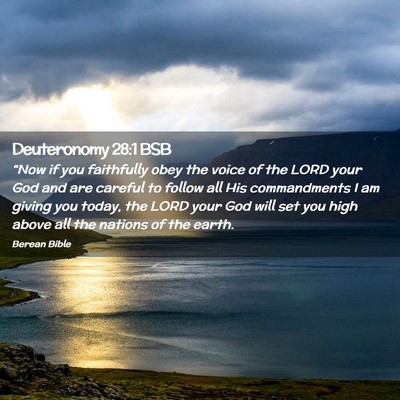 Picture 02 - Deuteronomy 28:1 BSB - “Now if you faithfully obey the voice of the - Bible Verse Picture
