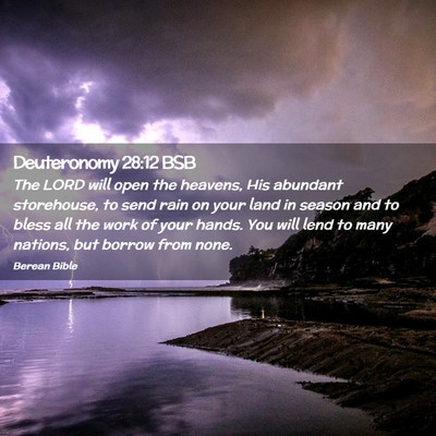Picture 02 - Deuteronomy 28:12 BSB - The LORD will open the heavens, His abundant - Bible Verse Picture