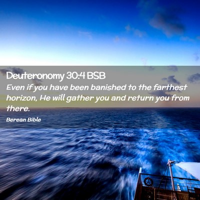 Picture 02 - Deuteronomy 30:4 BSB - Even if you have been banished to the farthest - Bible Verse Picture