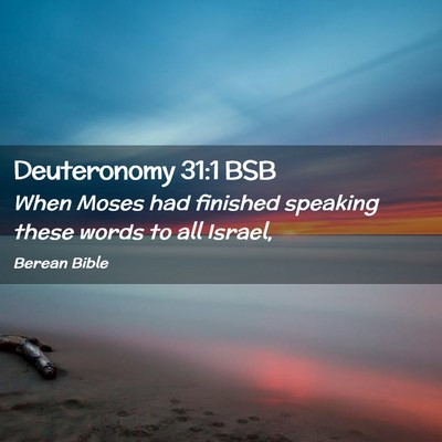 Picture 02 - Deuteronomy 31:1 BSB - When Moses had finished speaking these words to - Bible Verse Picture