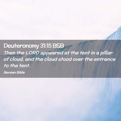Picture 02 - Deuteronomy 31:15 BSB - Then the LORD appeared at the tent in a pillar of - Bible Verse Picture