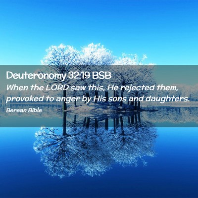 Picture 02 - Deuteronomy 32:19 BSB - When the LORD saw this, He rejected them, - Bible Verse Picture