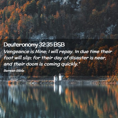 Picture 02 - Deuteronomy 32:35 BSB - Vengeance is Mine; I will repay. In due time - Bible Verse Picture
