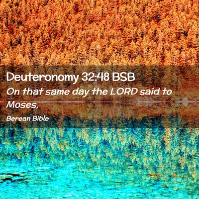 Picture 02 - Deuteronomy 32:48 BSB - On that same day the LORD said to - Bible Verse Picture