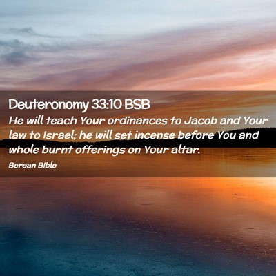 Picture 02 - Deuteronomy 33:10 BSB - He will teach Your ordinances to Jacob and Your - Bible Verse Picture