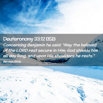 Picture 02 - Deuteronomy 33:12 BSB - Concerning Benjamin he said: “May the beloved - Bible Verse Picture