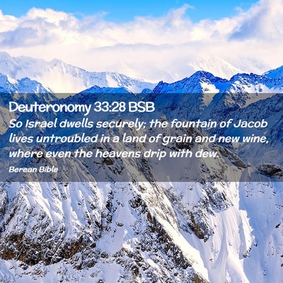 Picture 02 - Deuteronomy 33:28 BSB - So Israel dwells securely; the fountain of Jacob - Bible Verse Picture