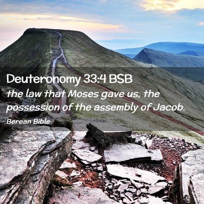 Picture 02 - Deuteronomy 33:4 BSB - the law that Moses gave us, the possession of the - Bible Verse Picture
