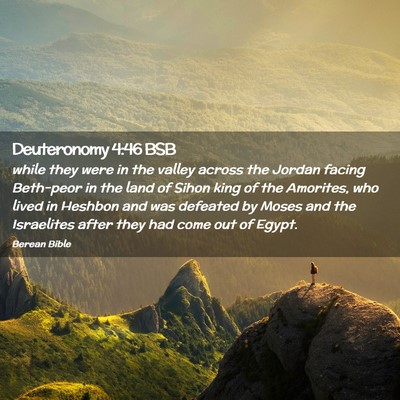 Picture 02 - Deuteronomy 4:46 BSB - while they were in the valley across the Jordan - Bible Verse Picture
