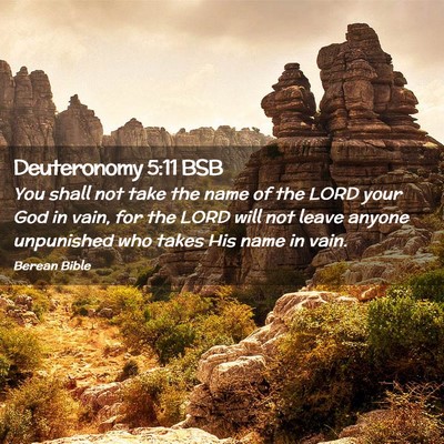 Picture 02 - Deuteronomy 5:11 BSB - You shall not take the name of the LORD your God - Bible Verse Picture