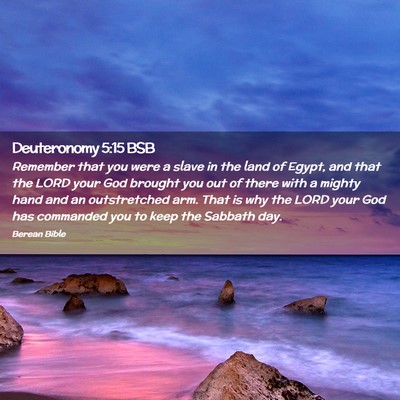 Picture 02 - Deuteronomy 5:15 BSB - Remember that you were a slave in the land of - Bible Verse Picture