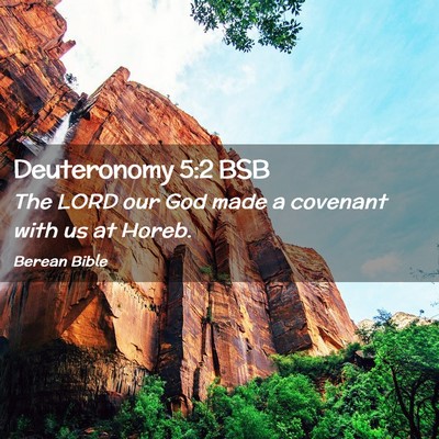 Picture 02 - Deuteronomy 5:2 BSB - The LORD our God made a covenant with us at - Bible Verse Picture