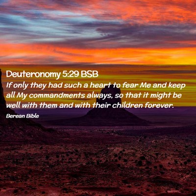 Picture 02 - Deuteronomy 5:29 BSB - If only they had such a heart to fear Me and keep - Bible Verse Picture