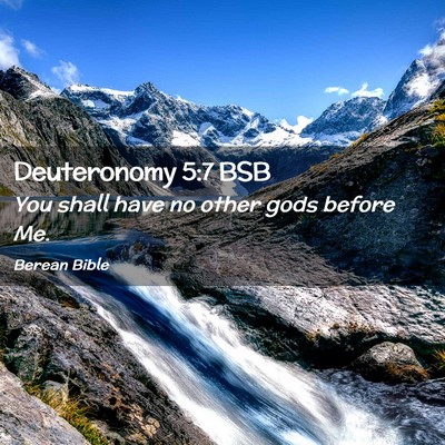Picture 02 - Deuteronomy 5:7 BSB - You shall have no other gods before - Bible Verse Picture