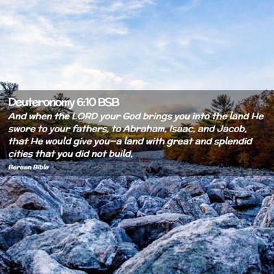 Picture 02 - Deuteronomy 6:10 BSB - And when the LORD your God brings you into the - Bible Verse Picture