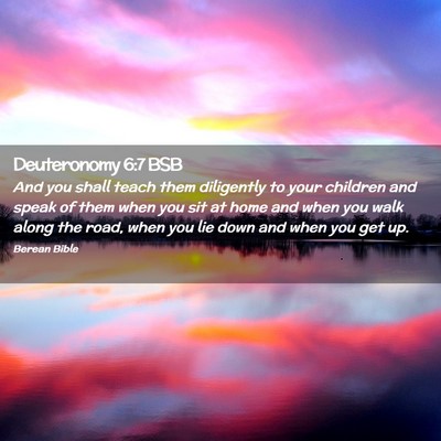 Picture 02 - Deuteronomy 6:7 BSB - And you shall teach them diligently to your - Bible Verse Picture