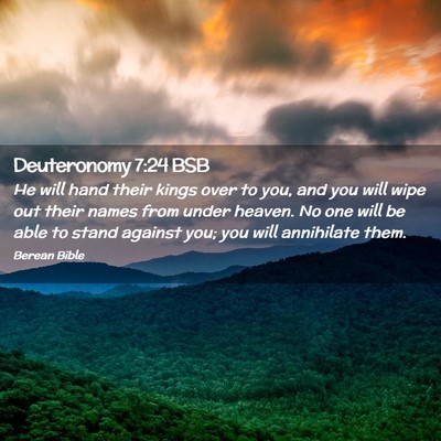 Picture 02 - Deuteronomy 7:24 BSB - He will hand their kings over to you, and you - Bible Verse Picture