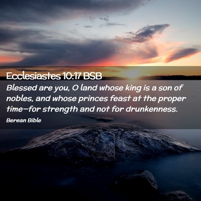 Picture 02 - Ecclesiastes 10:17 BSB - Blessed are you, O land whose king is a son of - Bible Verse Picture