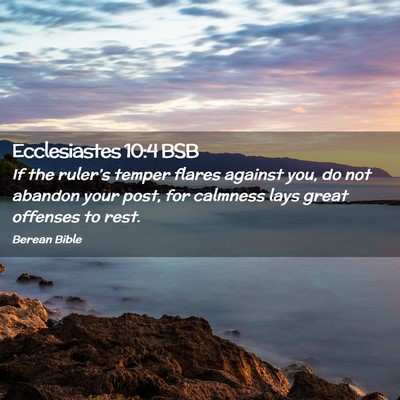 Picture 02 - Ecclesiastes 10:4 BSB - If the ruler’s temper flares against you, do - Bible Verse Picture