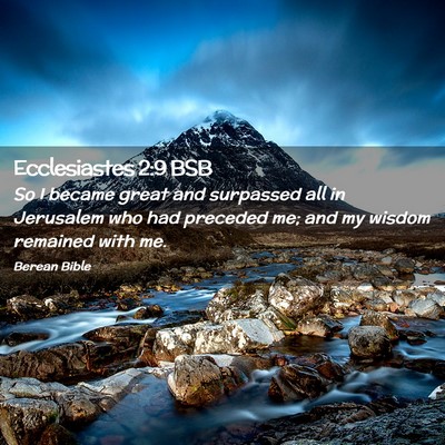 Picture 02 - Ecclesiastes 2:9 BSB - So I became great and surpassed all in Jerusalem - Bible Verse Picture