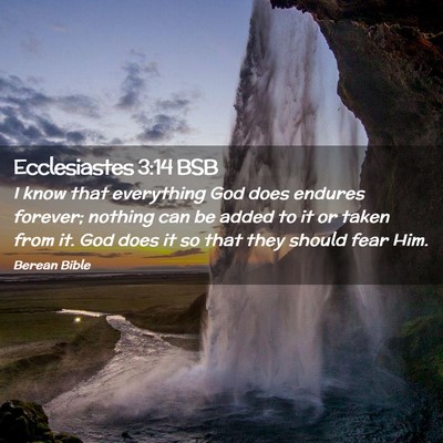 Picture 02 - Ecclesiastes 3:14 BSB - I know that everything God does endures forever; - Bible Verse Picture