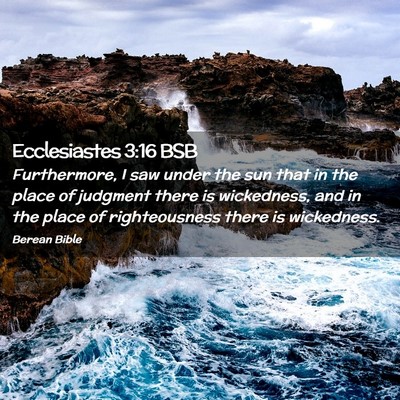 Picture 02 - Ecclesiastes 3:16 BSB - Furthermore, I saw under the sun that in the - Bible Verse Picture