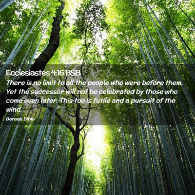 Picture 02 - Ecclesiastes 4:16 BSB - There is no limit to all the people who were - Bible Verse Picture