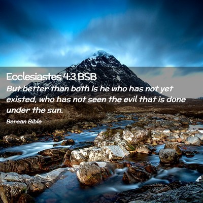 Picture 02 - Ecclesiastes 4:3 BSB - But better than both is he who has not yet - Bible Verse Picture