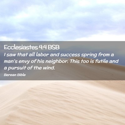 Picture 02 - Ecclesiastes 4:4 BSB - I saw that all labor and success spring from a - Bible Verse Picture