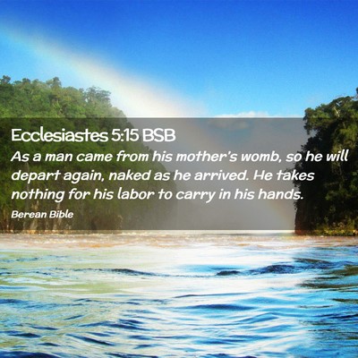 Picture 02 - Ecclesiastes 5:15 BSB - As a man came from his mother’s womb, so he - Bible Verse Picture