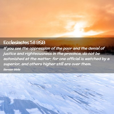 Picture 02 - Ecclesiastes 5:8 BSB - If you see the oppression of the poor and the - Bible Verse Picture