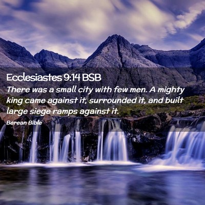 Picture 02 - Ecclesiastes 9:14 BSB - There was a small city with few men. A mighty - Bible Verse Picture
