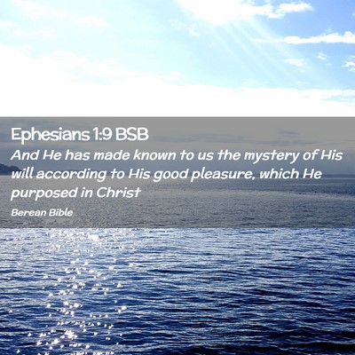Picture 02 - Ephesians 1:9 BSB - And He has made known to us the mystery of His - Bible Verse Picture