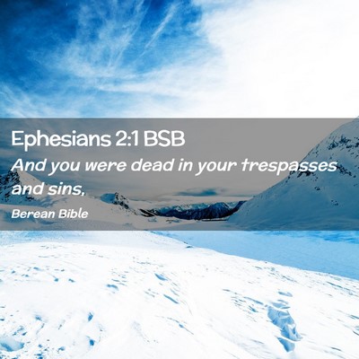 Picture 02 - Ephesians 2:1 BSB - And you were dead in your trespasses and - Bible Verse Picture