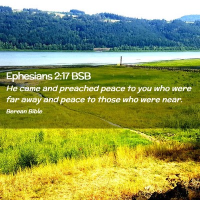 Picture 02 - Ephesians 2:17 BSB - He came and preached peace to you who were far - Bible Verse Picture