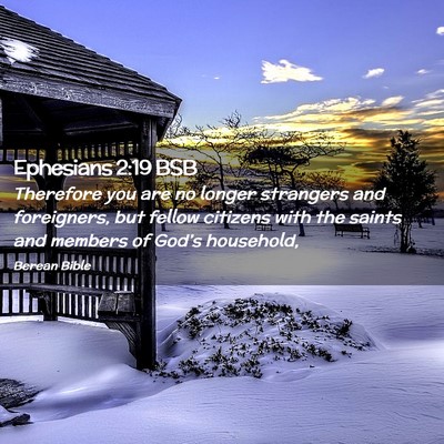 Picture 02 - Ephesians 2:19 BSB - Therefore you are no longer strangers and - Bible Verse Picture
