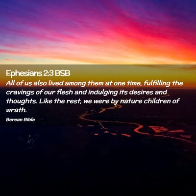 Picture 02 - Ephesians 2:3 BSB - All of us also lived among them at one time, - Bible Verse Picture