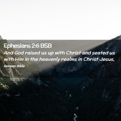 Picture 02 - Ephesians 2:6 BSB - And God raised us up with Christ and seated us - Bible Verse Picture
