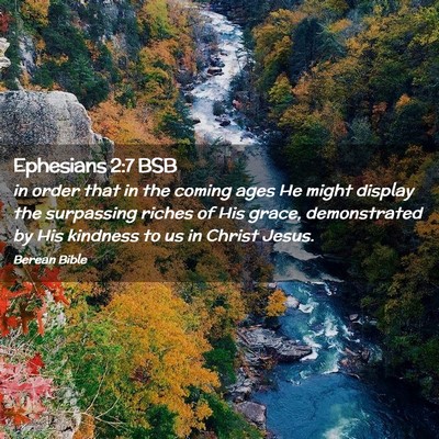 Picture 02 - Ephesians 2:7 BSB - in order that in the coming ages He might display - Bible Verse Picture