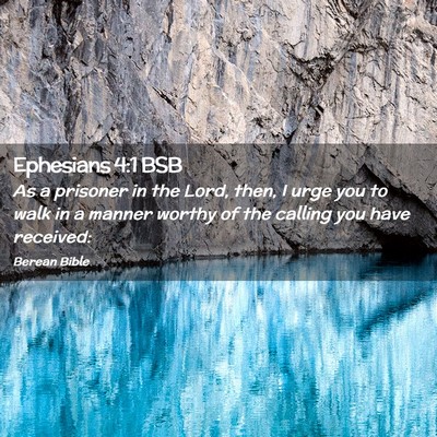 Picture 02 - Ephesians 4:1 BSB - As a prisoner in the Lord, then, I urge you to - Bible Verse Picture