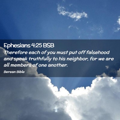 Picture 02 - Ephesians 4:25 BSB - Therefore each of you must put off falsehood and - Bible Verse Picture